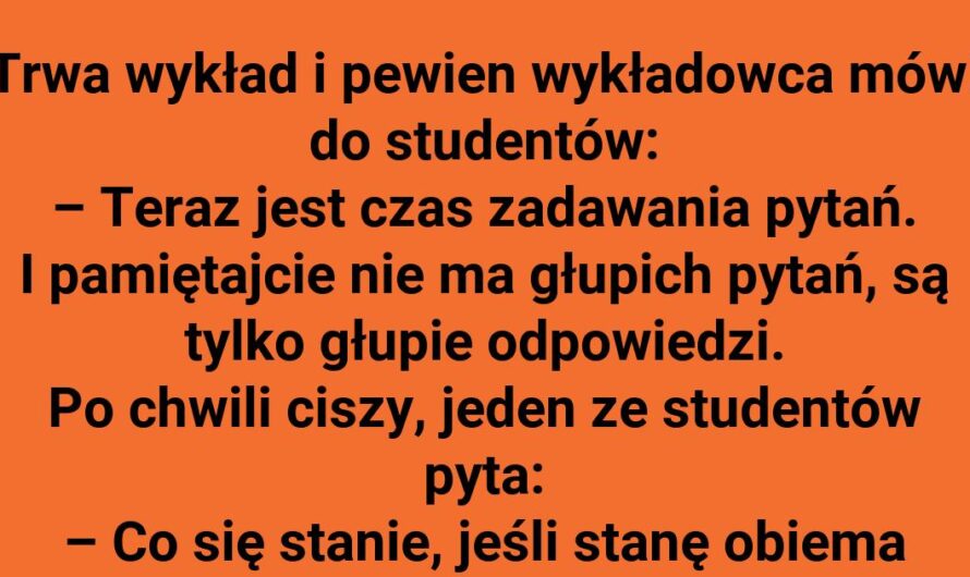 Student zaskakuje pytaniem